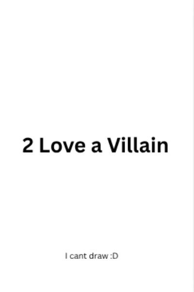 2 Love a Villain