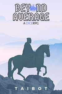 Beyond Average Prequel [A DiceRPG]