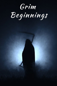Grim Beginnings