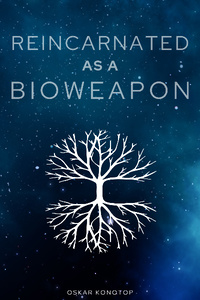 Reincarnated as a Bioweapon