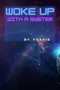 Woke Up With A System