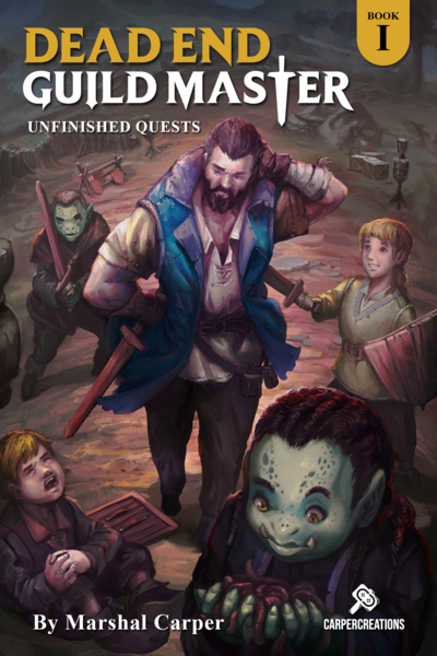 Dead End Guild Master: Unfinished Quests [Book 5 stubbing March 31]