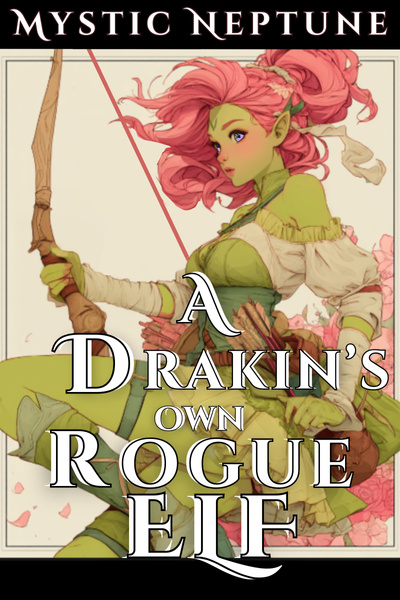 A Drakin's Own Rogue Elf - A Miscommunication Cozy LitRPG RomCom