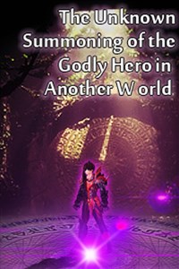 The Unknown Summoning of the Godly Hero in Another World