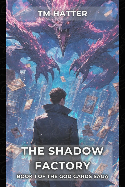 The Shadow Factory - Book 1 of the God Cards Saga [DECK BUILDER]