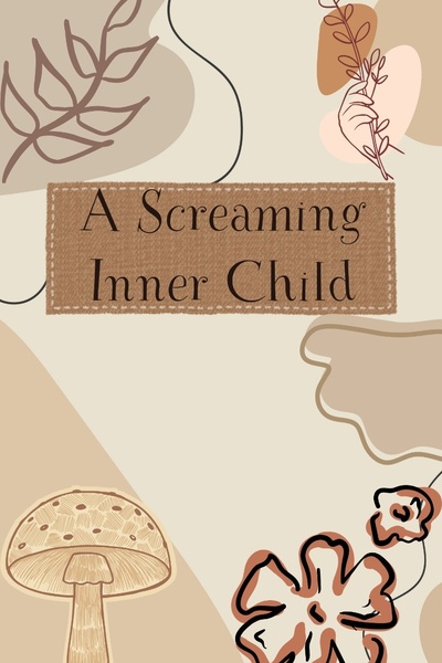 A Screaming Inner Child