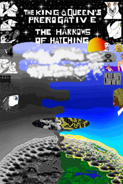 The King and Queen's Prerogative: The Harrows of Hatching.