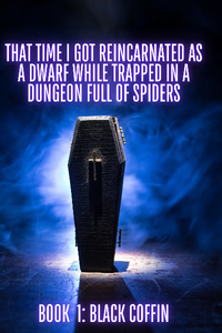 That Time I Got Reincarnated as a Dwarf While Trapped in a Dungeon Full of Spiders