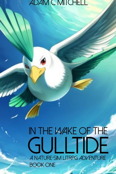 In The Wake Of The Gulltide. A Nature-Sim Litrpg Novel