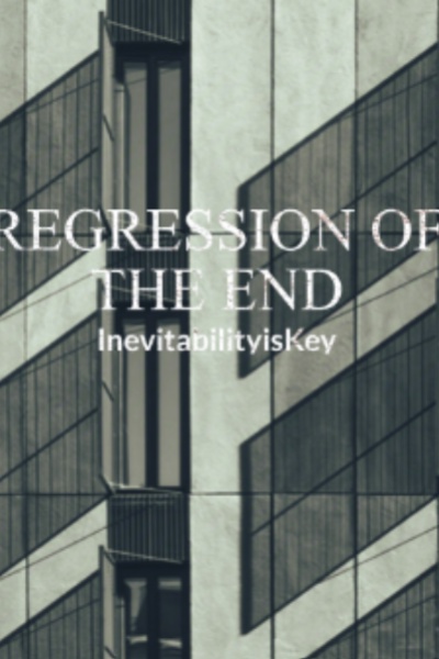 Regression of The End