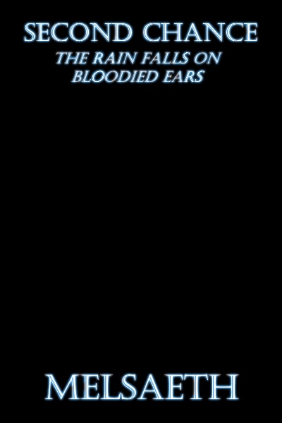Second Chance: The Rain Falls on Bloodied Ears